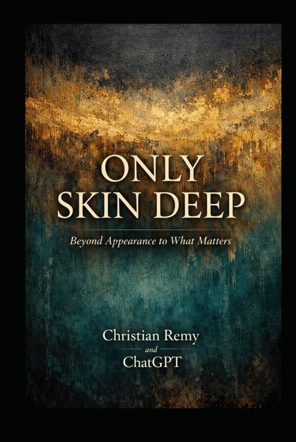 Only Skin Deep: What We See, What We Miss, and What Actually Makes Us Human