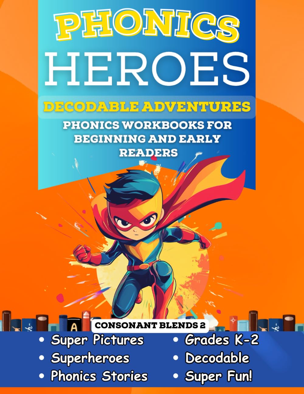 Phonics Heroes Decodable Adventures: Phonics Workbook for Beginning and Early Readers in Kindergarten and First Grade      Paperback – June 14, 2025