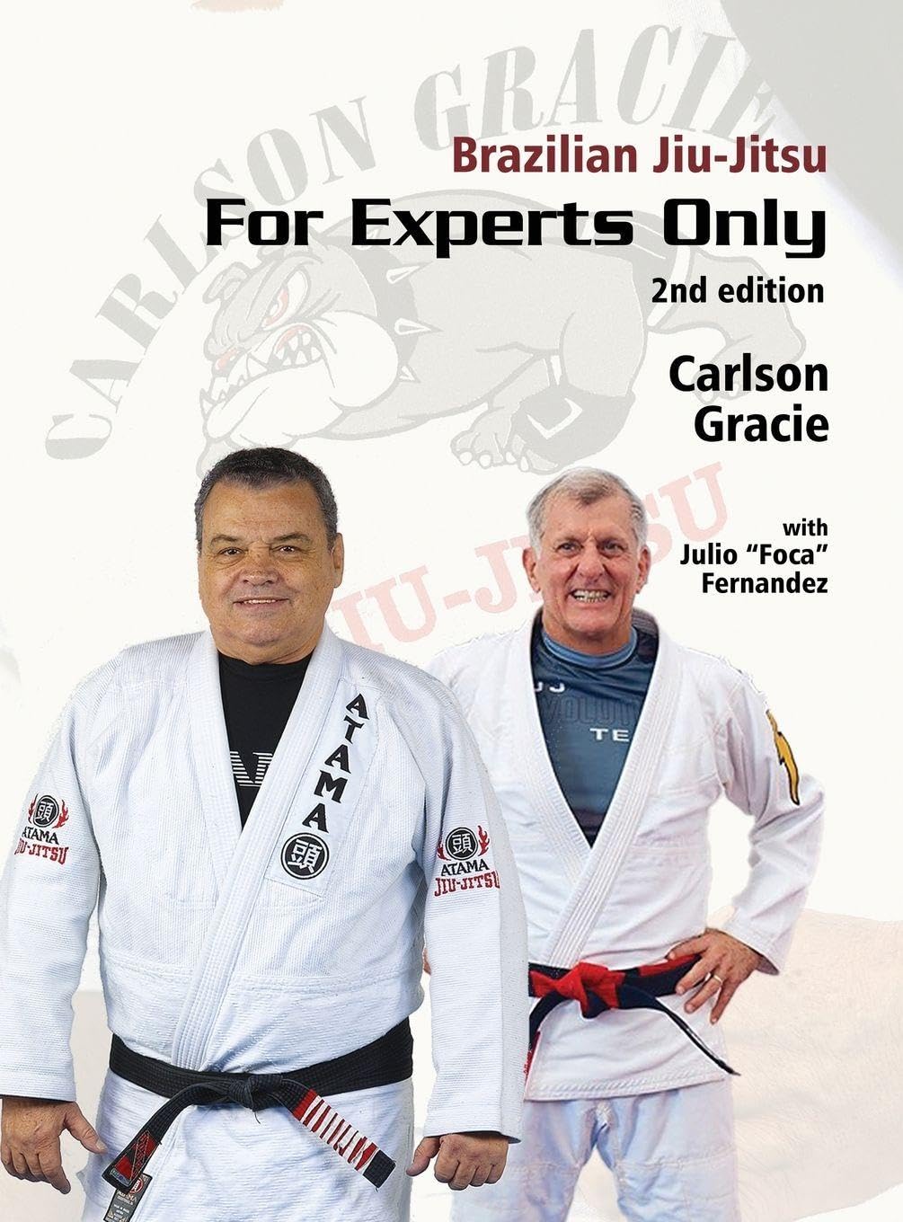 Brazilian Jiu-Jitsu, For Experts Only: Carlson Gracie with Julio "Foca" Fernandez