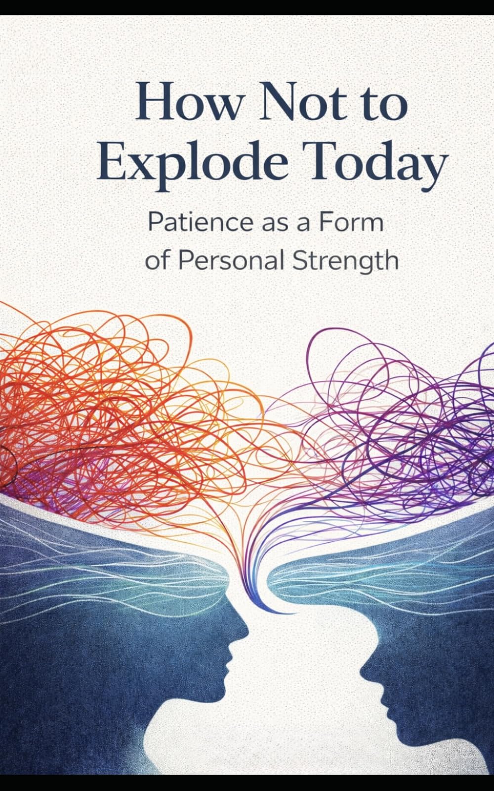 How Not to Explode Today: Patience as a Form of Personal Strength