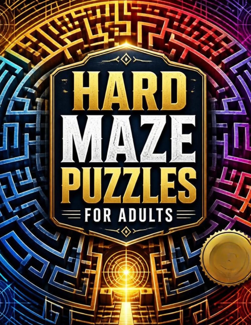 HARD MAZE PUZZLES FOR ADULTS: Ultimate Puzzle Challenges for Sharp Minds