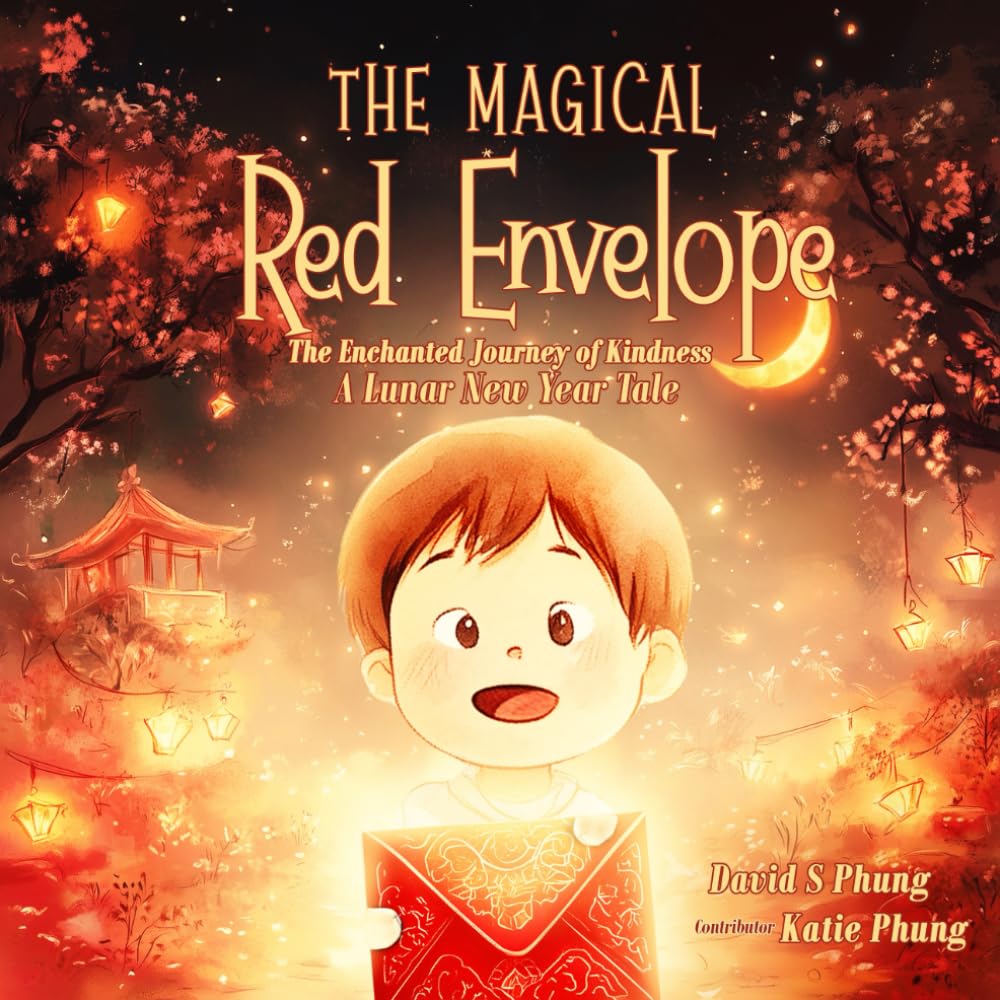 The Magical Red Envelope: The Enchanted Journey of Kindness: A Lunar New Year Tale