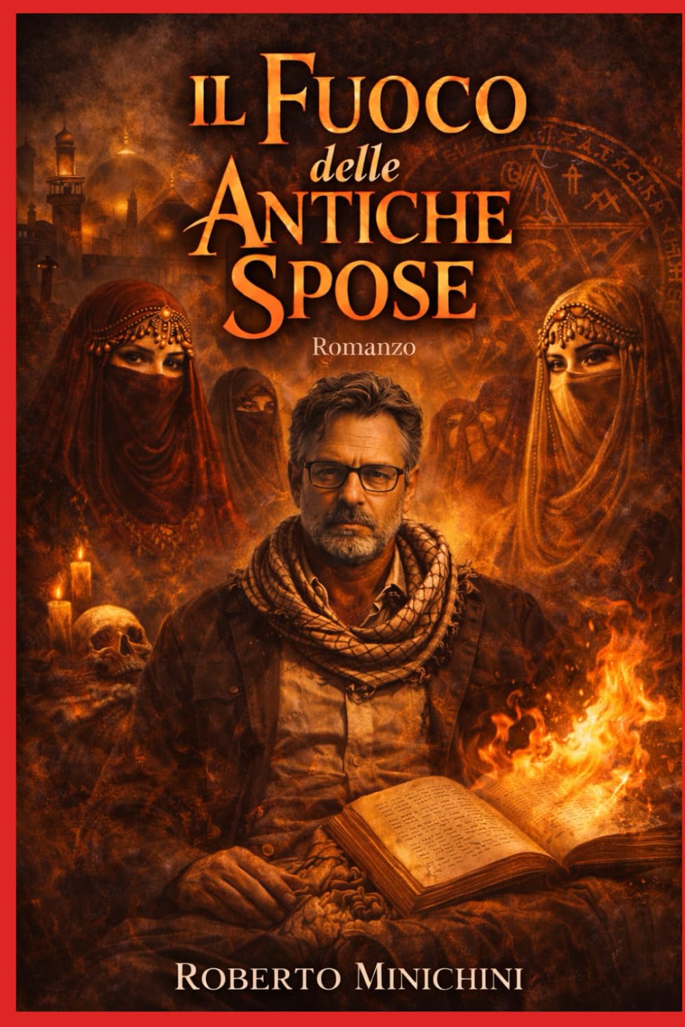 Il Fuoco delle Antiche Spose: Romanzo