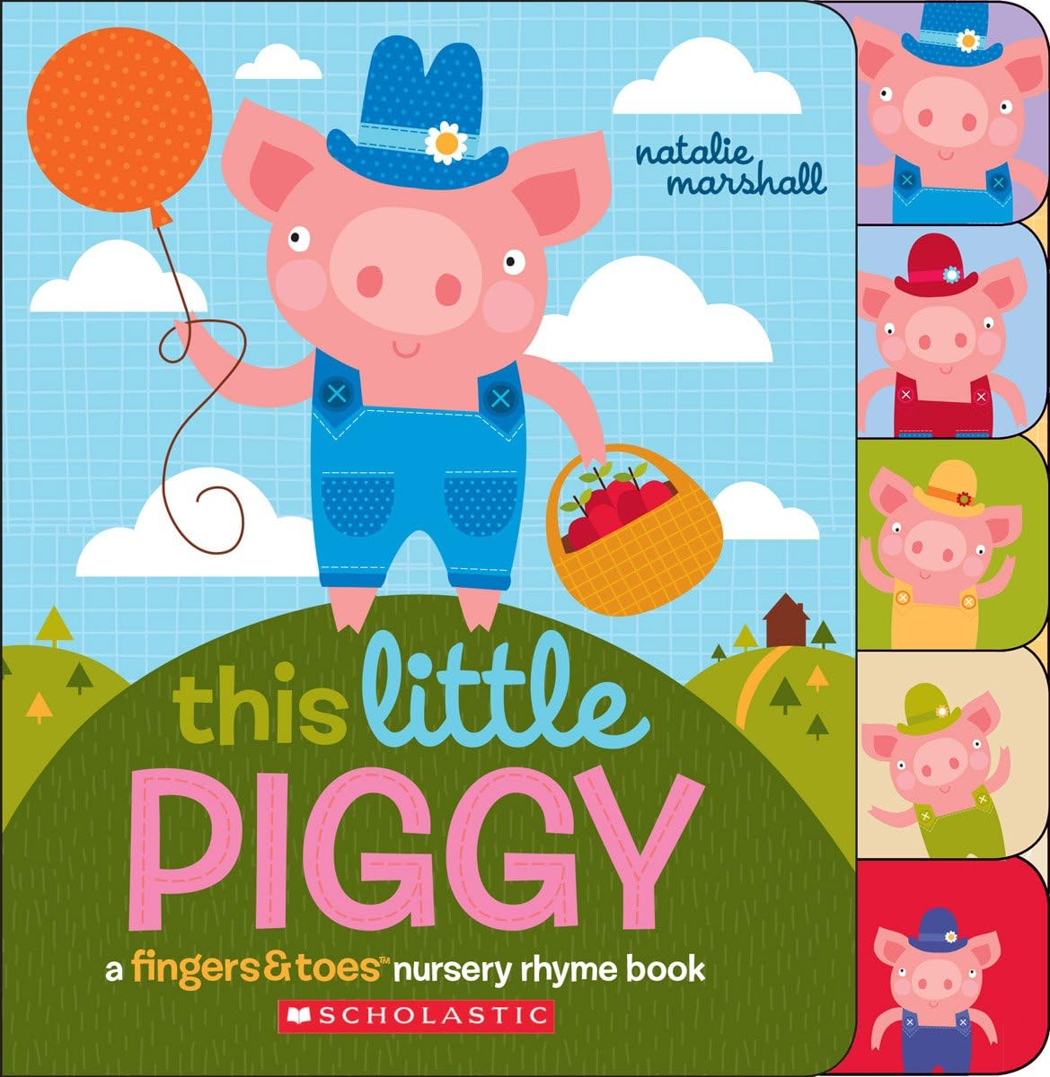 This Little Piggy: A Fingers & Toes Nursery Rhyme Book (Fingers & Toes Nursery Rhyme Books) Board book – May 26, 2015