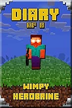 Diary of a Wimpy Herobrine: Book for Kids. Extraordinary Intelligent Masterpiece that makes Children Lough. For All Minecrafters (Minecafter Books 1)