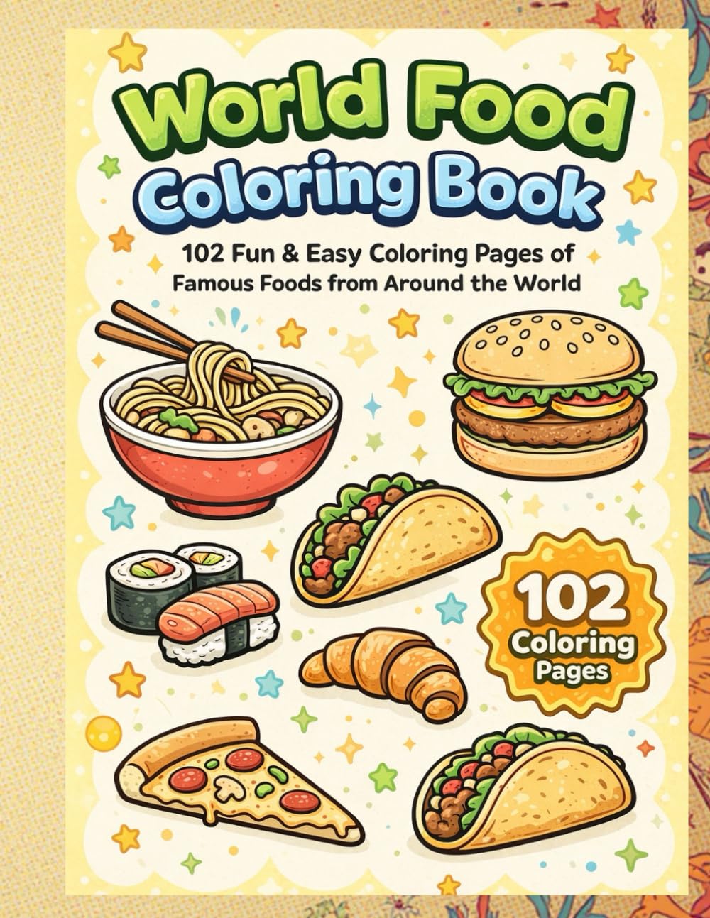 Famous Foods from Around the World for Kids: Fun & Easy Coloring Pages Featuring Pizza, Burger, Sushi, Noodles, Tacos, and More