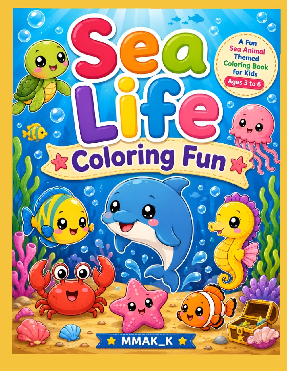 Sea Life Coloring Fun: Cute Kawaii Ocean Animals Coloring Book for Kids Ages 3–6 | Fun and Easy Sea Creature Coloring Pages for Toddlers and Preschoolers