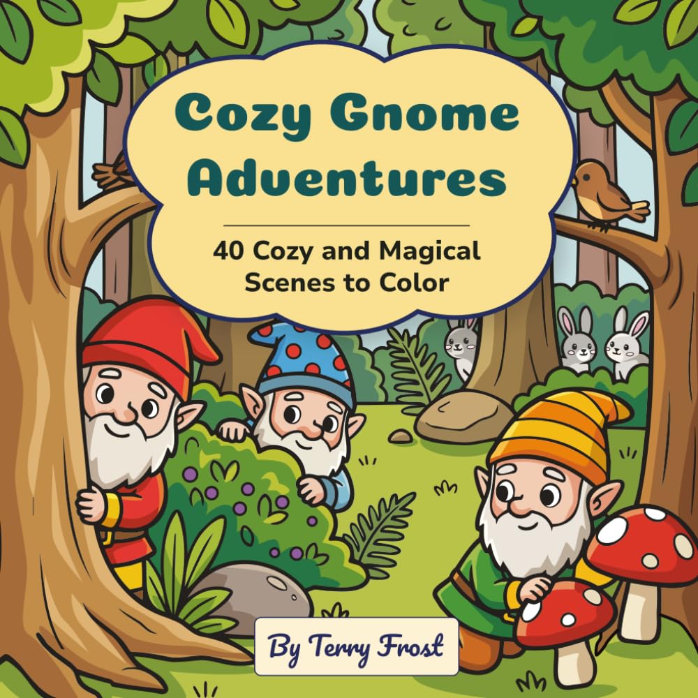 Cozy Gnome Adventures: 40 Cozy and Magical Scenes to Color (The Cozy Gnomes Series)