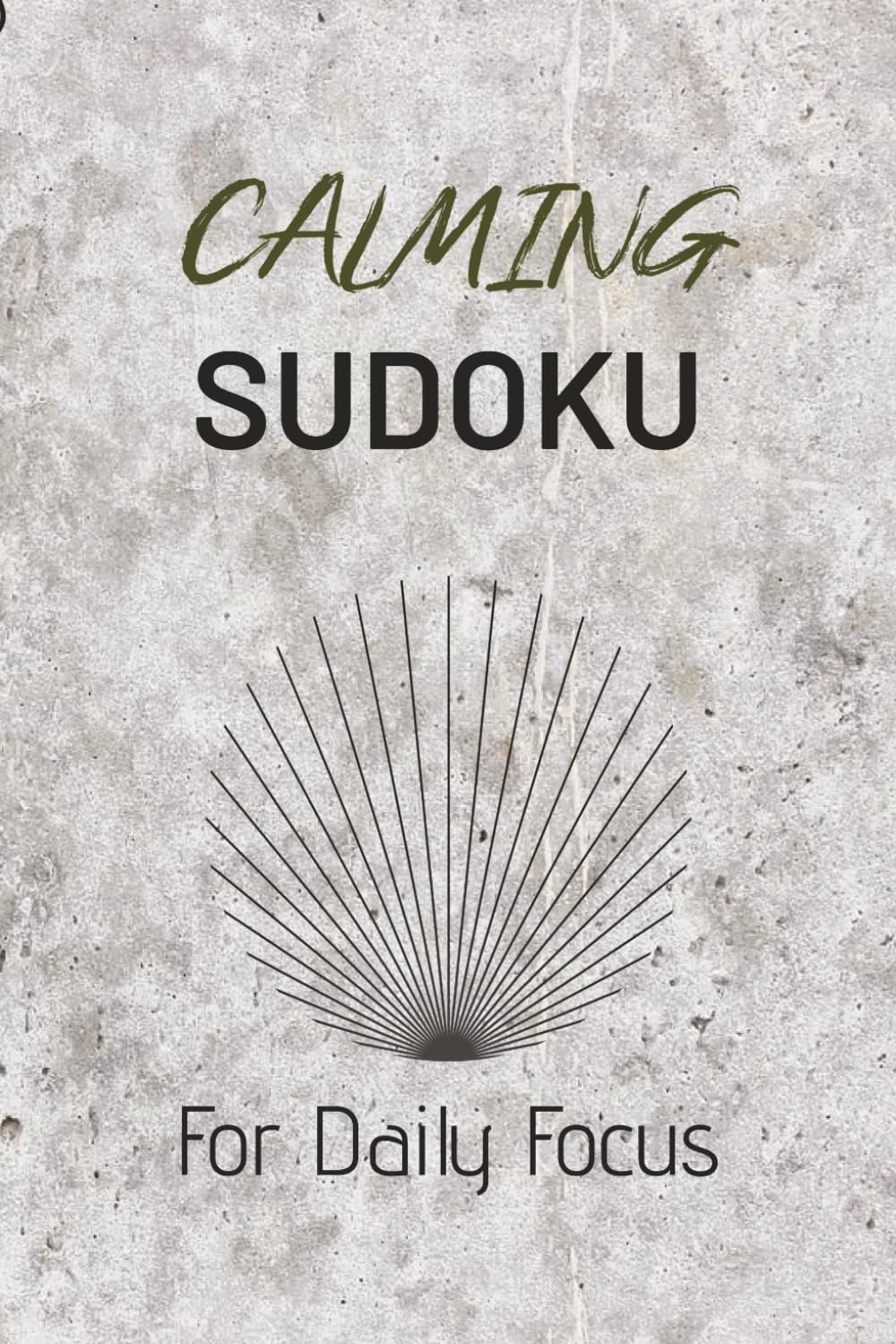 Calming Sudoku Puzzle Book: Calming Sudoku Puzzles | Help Calm the Mind and Improve Focus | 6x9 Inches, 110 Pages | 50+ Puzzles | Solutions Included