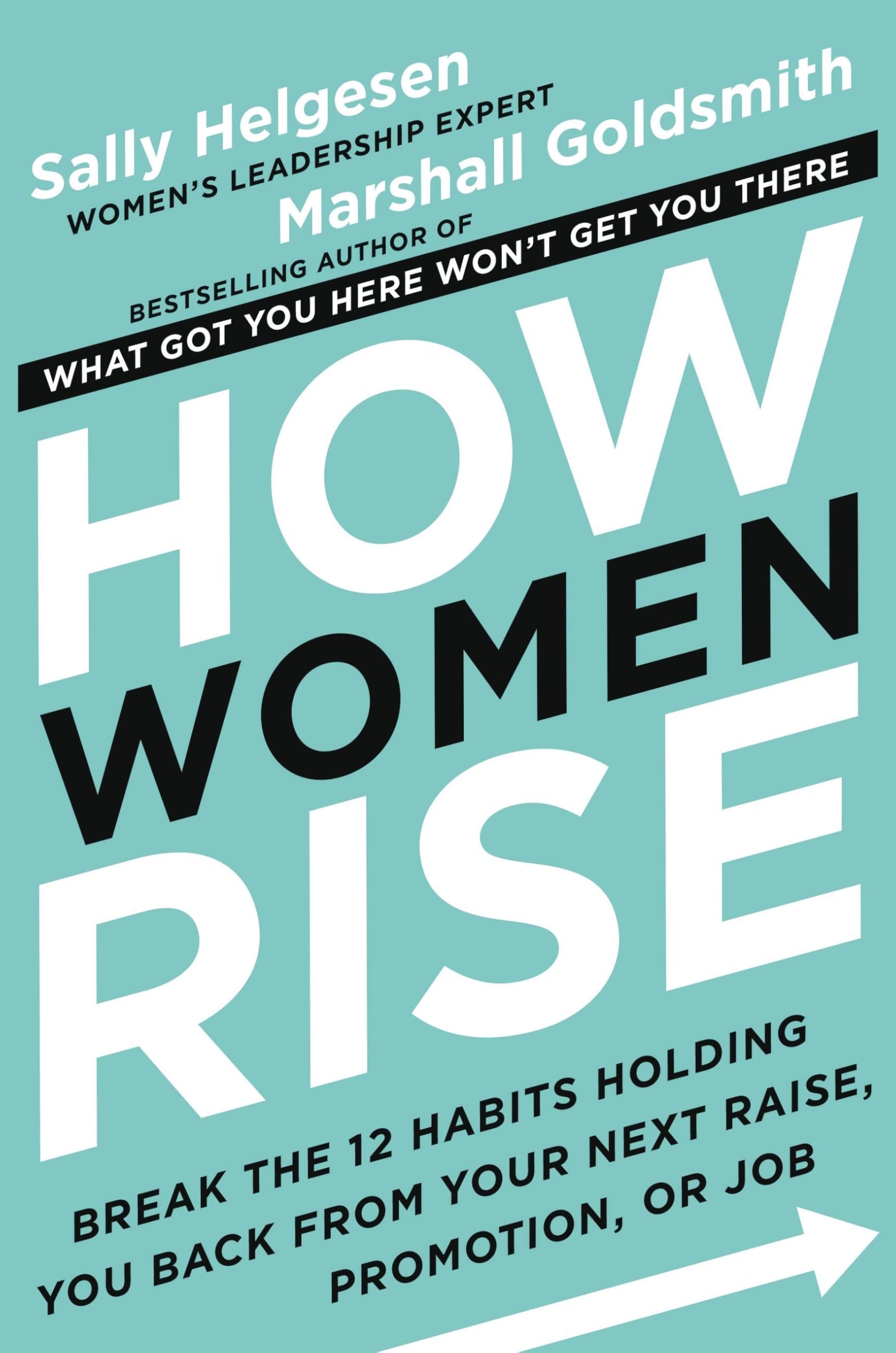 Hachette How Women Rise: Break the 12 Habits Holding You Back from Your Next Raise, Promotion, or Job Hardcover – 10 April 2018