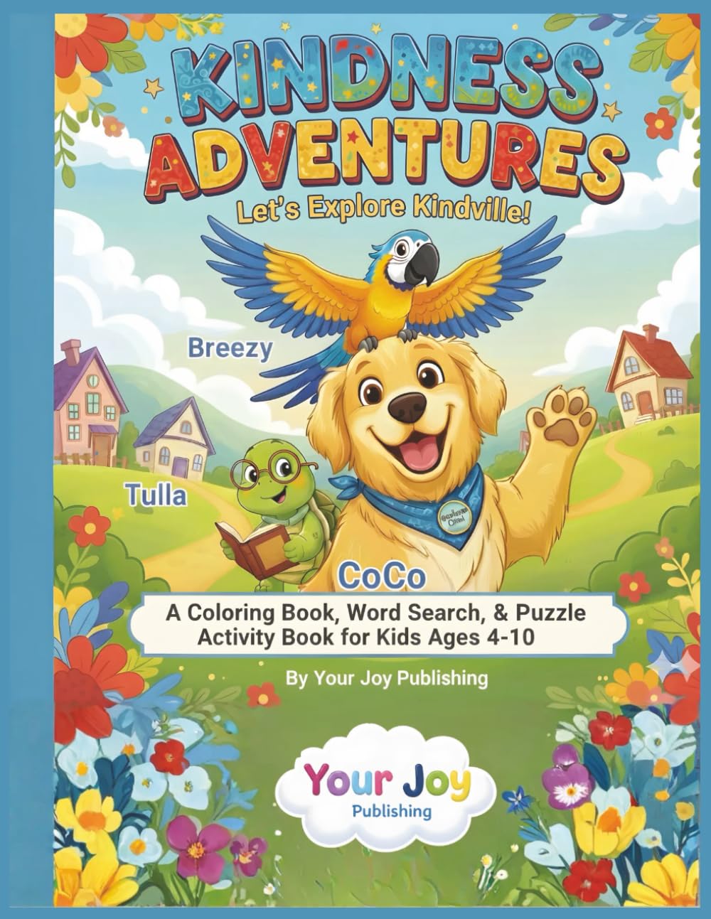 Kindness Adventures: Lets Explore Kindville!: Mindfulness Coloring, Gratitude Puzzles, and Empathy Exercises to Help Children Manage Feelings and Make Friends (Ages 4-10)