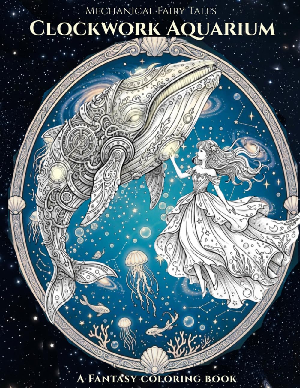 Mechanical Fairy Tales: Clockwork Aquarium: A Celestial Ocean Fantasy Coloring Book