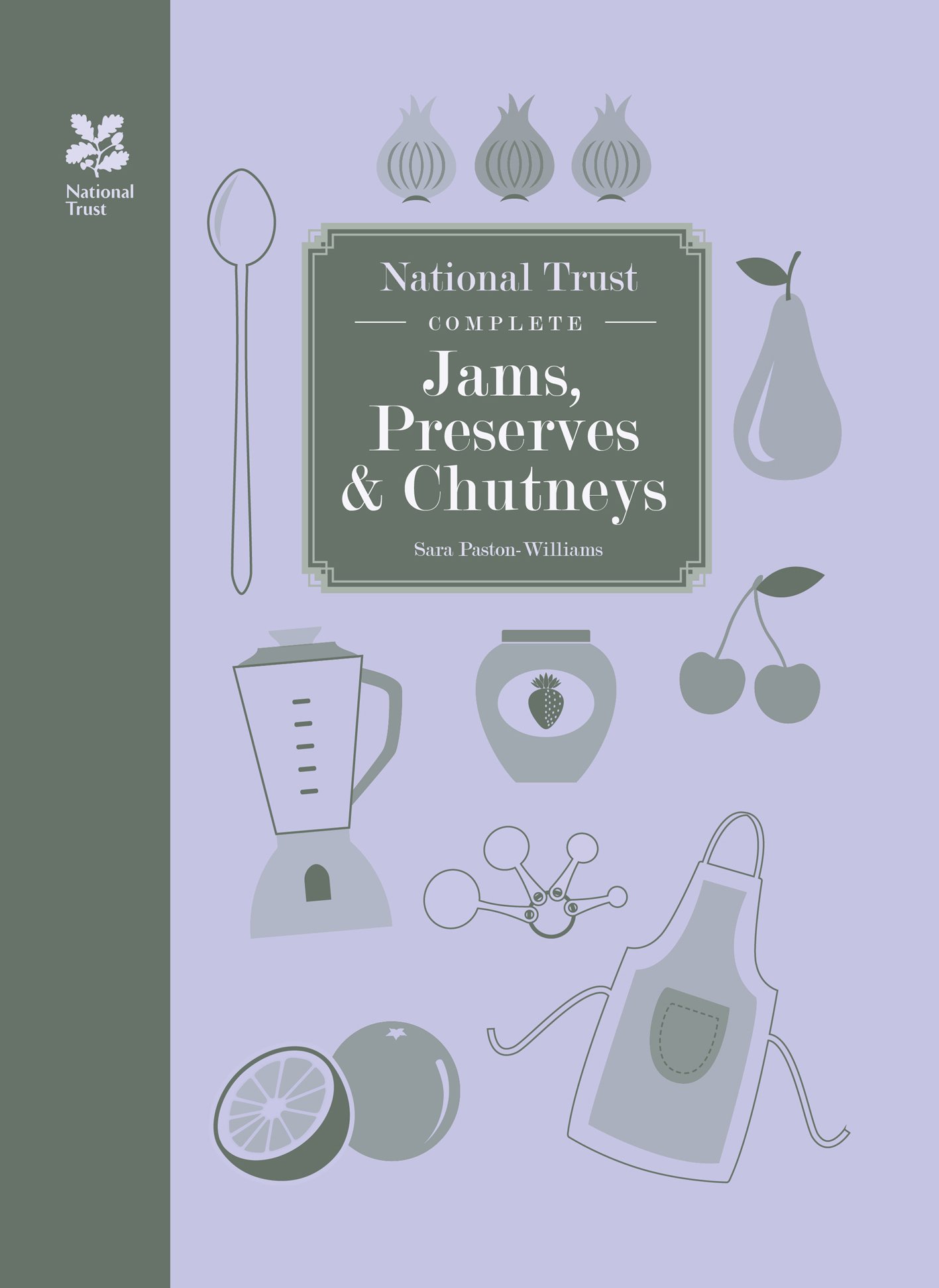 National Trust Complete Jams, Preserves and Chutneys: A Comprehensive Cookbook of Traditional Recipes for Homemade Pickles and Marmalade (National Trust Food)