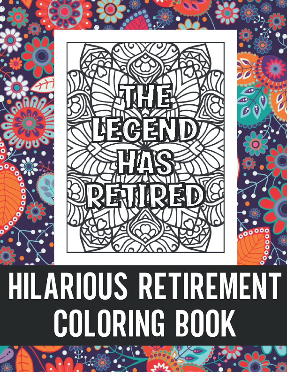 Hilarious Retirement Coloring Book: Funny Retirement Coloring Book for Retired Men & Women, Humorous Gift for Retiring Colleague or Co-worker