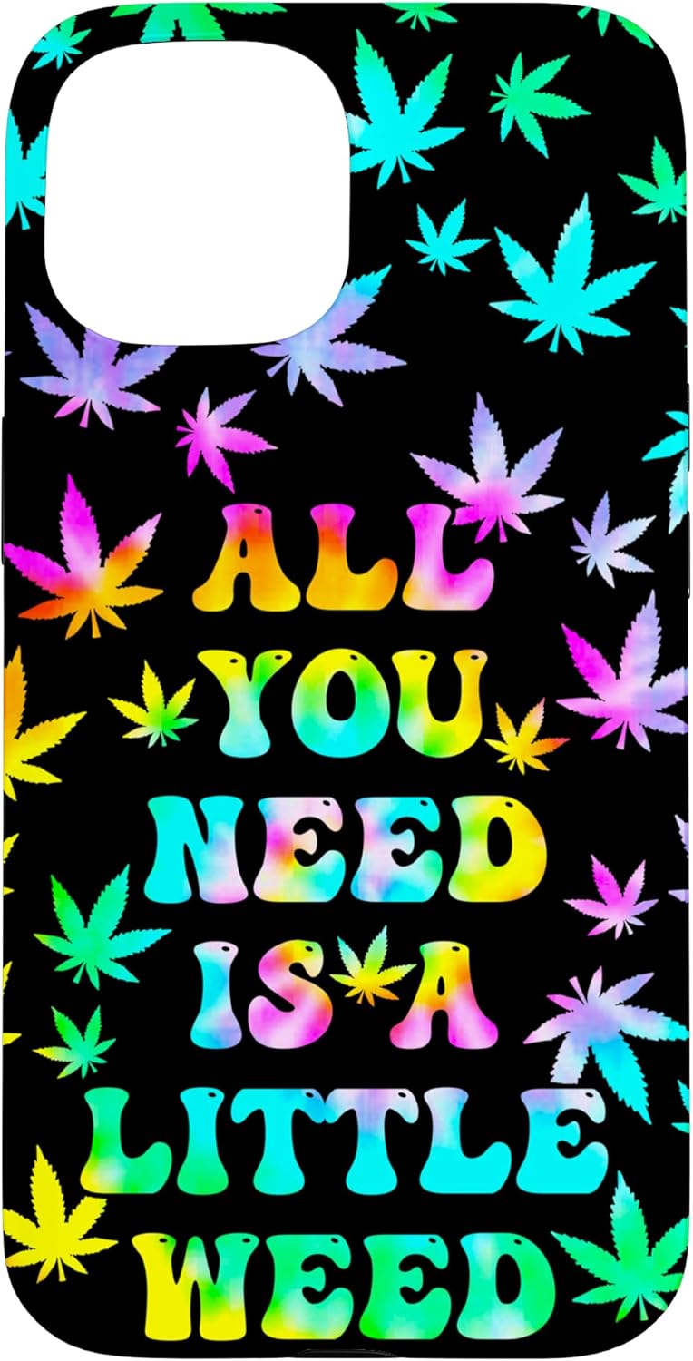 Tie Dye Weed Phone Case All You Need Is Weed 420 Stoner Case Case for iPhone 16 Plus