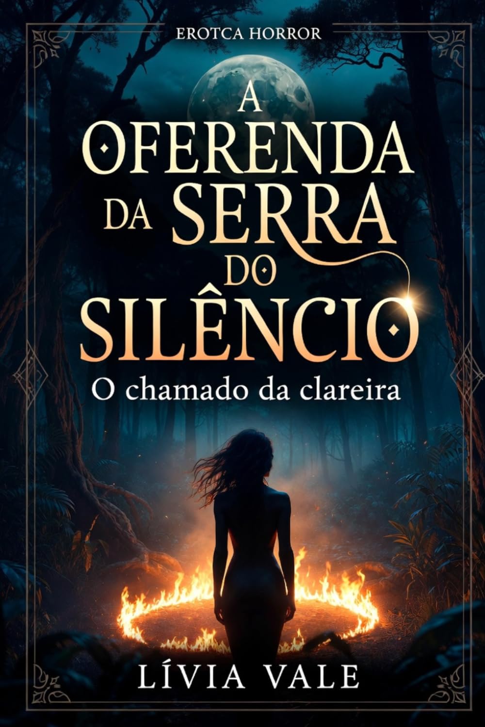 A OFERENDA DA SERRA DO SILÊNCIO: O chamado da clareira