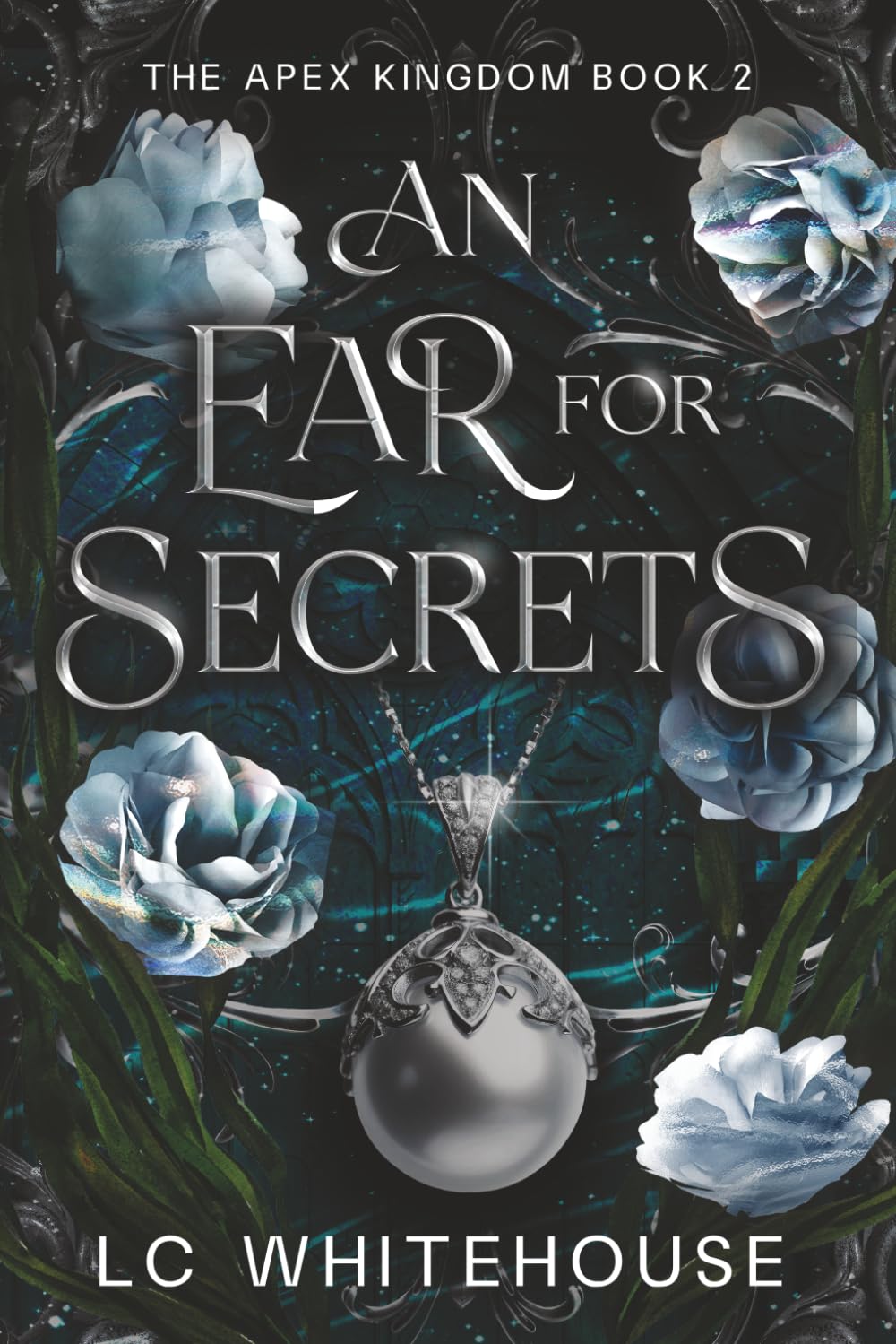 An Ear For Secrets: A Fake Engagement Fantasy Romance (The Apex Kingdom Book 2)