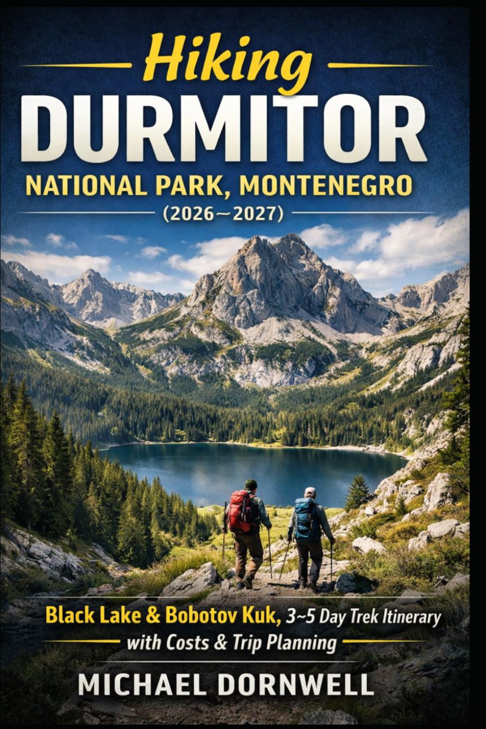Hiking Durmitor National Park Montenegro (2026–2027): Black Lake & Bobotov Kuk, 3–5 Day Trek Itinerary with Costs & Trip Planning