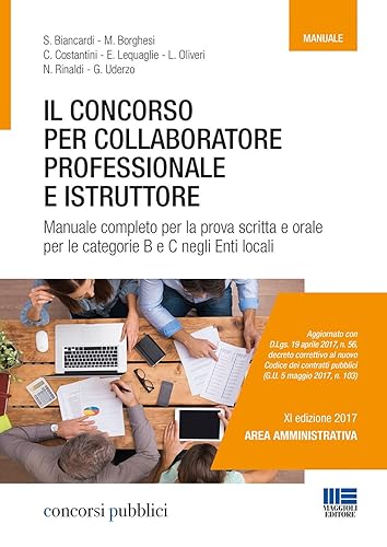Il concorso per collaboratore professionale e istruttore. Manuale completo per la prova scritta e orale per le categorie B e C negli Enti locali