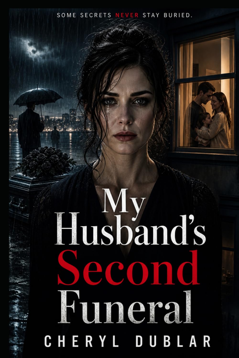 My Husband’s Second Funeral: A Psychological Thriller About Lies, Betrayal, and the Man She Buried Twice