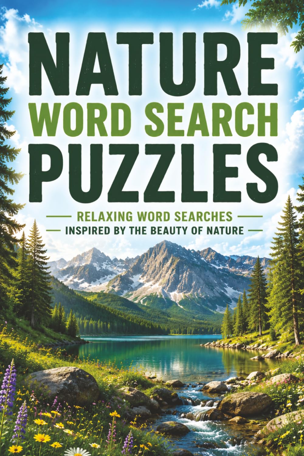 Nature Word Search Puzzles: Relaxing Puzzles for Nature Enthusiasts: 60 Outdoor-Themed Puzzles Featuring Forests, Mountains, Wildflowers, and Wildlife