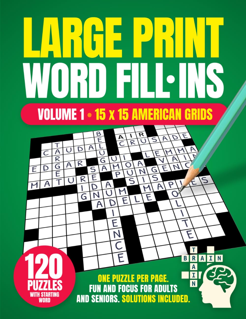 Large Print Word Fill-Ins: Volume 1 - 120 Word Fill-In Puzzles for Adults - 15x15 American Grids with Starter Word (One Puzzle Per Page) and Solutions Included (Mindventure Word Puzzle Series)