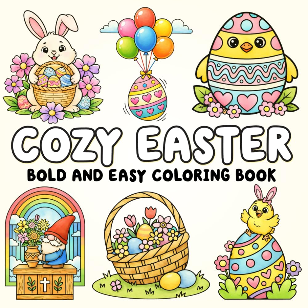 Cozy Easter Coloring Book: Bold & Easy Easter Coloring Pages for Relaxation | Cute Bunnies, Chicks, Eggs & Spring Scenes