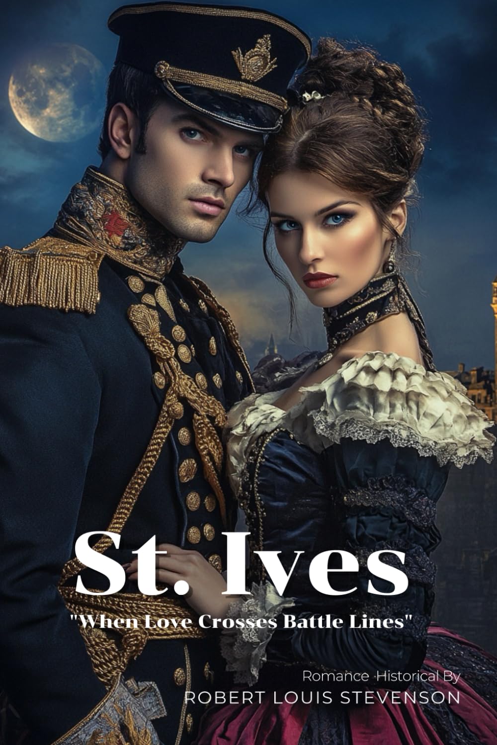 St. Ives By Robert Louis Stevenson (Illustrated & Annotated): A Dashing Tale of Romance and Escape in Napoleonic Wars