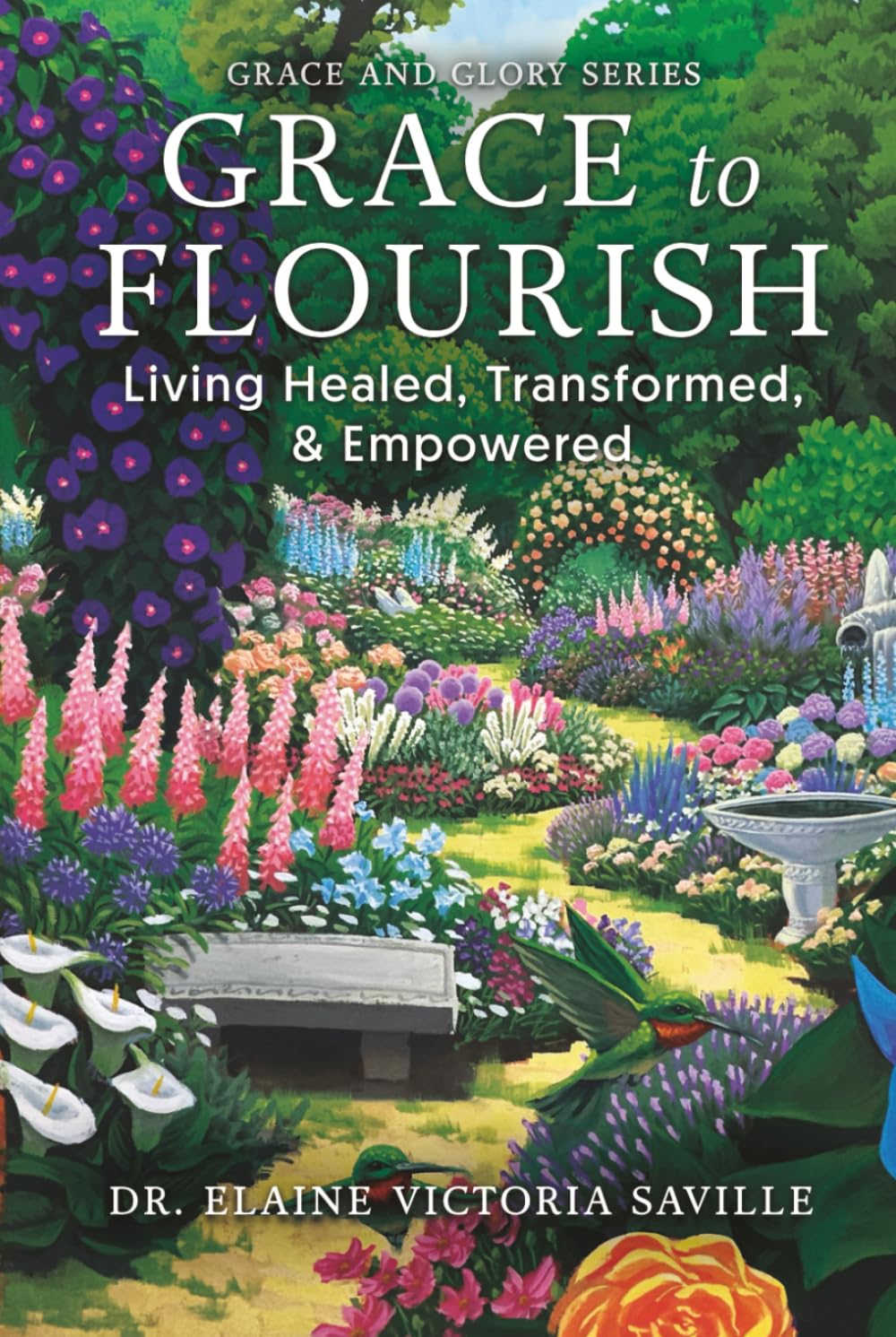 Grace to Flourish: Living Healed, Transformed, and Empowered