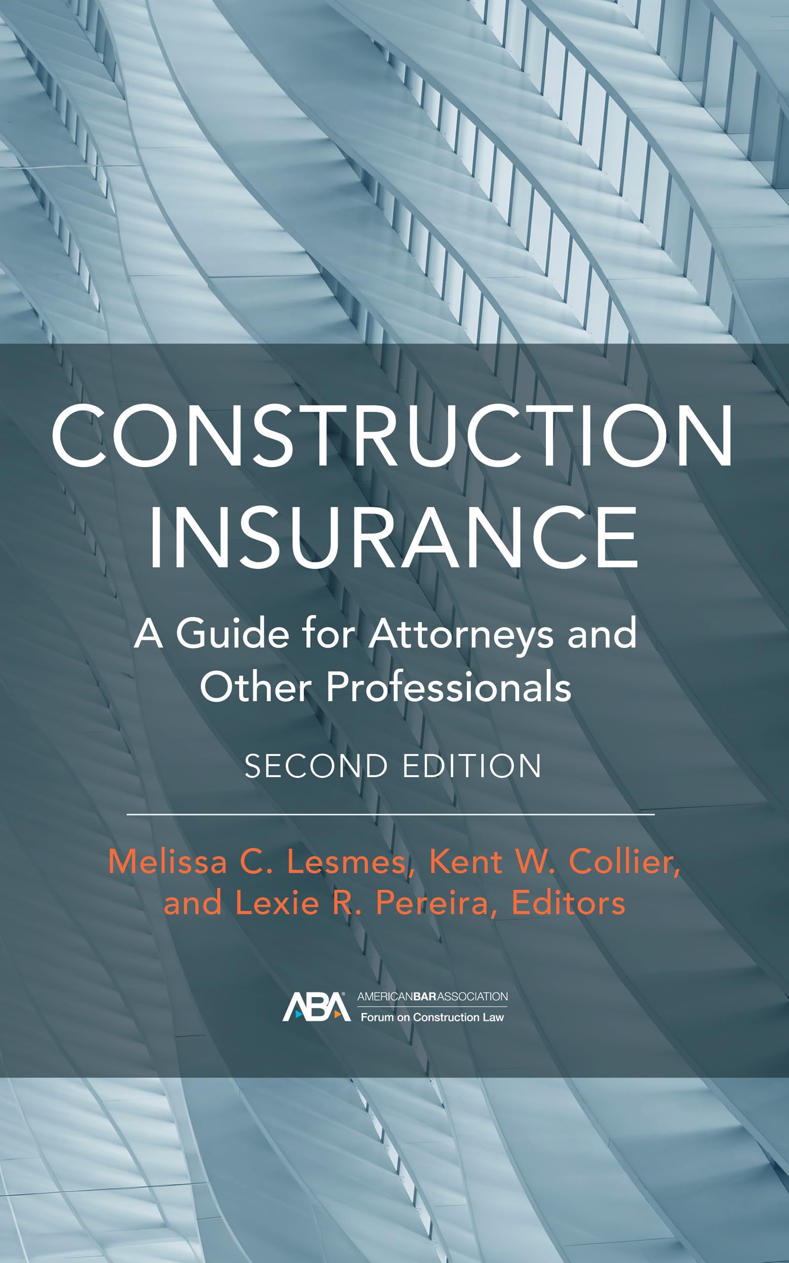 Construction Insurance: A Guide for Attorneys and Other Professionals, Second Edition