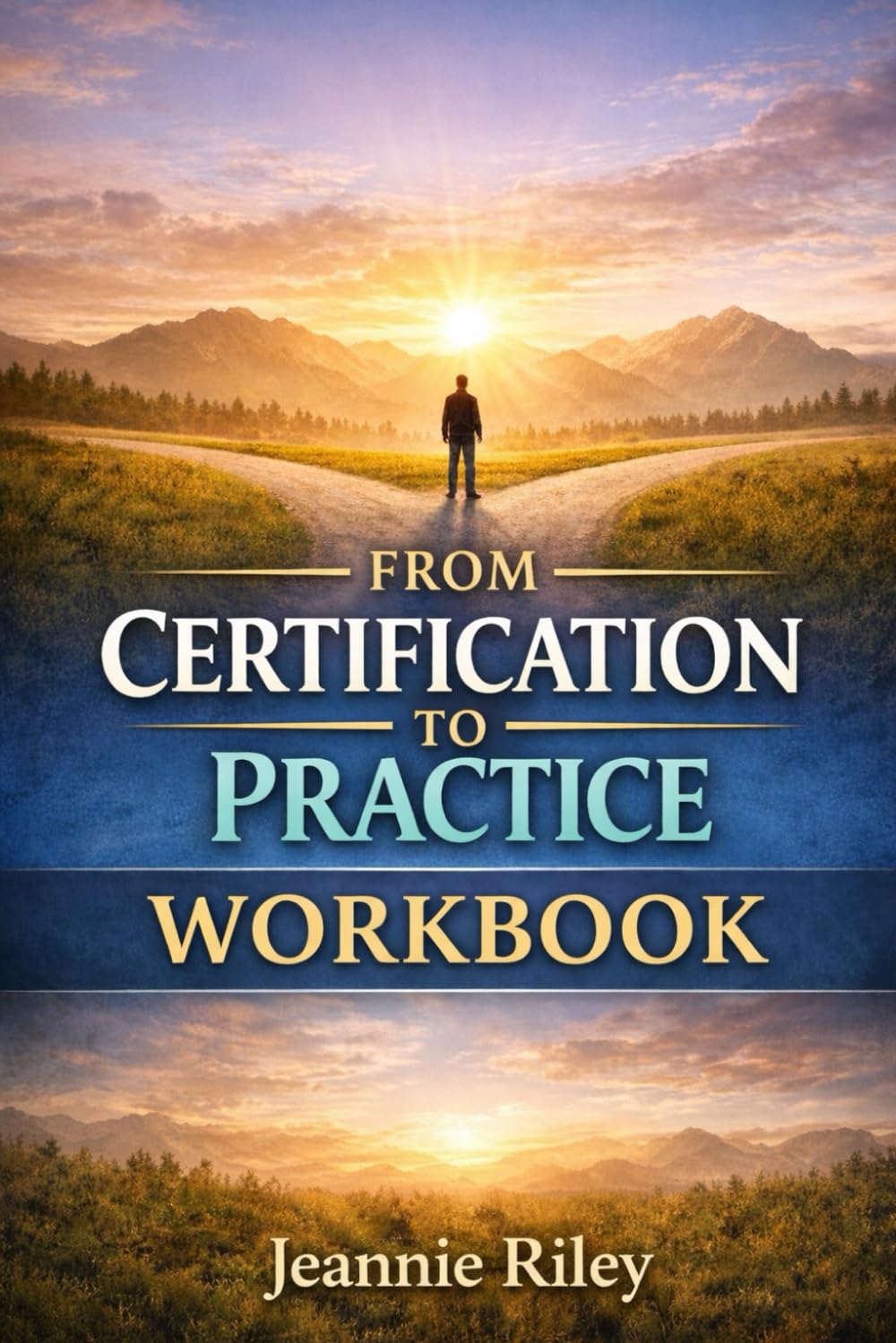 From Certification to Practice The Companion Workbook: A Guided Workbook for Peers, Recovery Professionals, and Non-Clinical Providers
