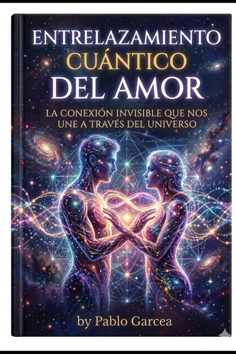 Entrelazamiento Cuántico Del Amor: La conexión invisible que nos une a través del universo