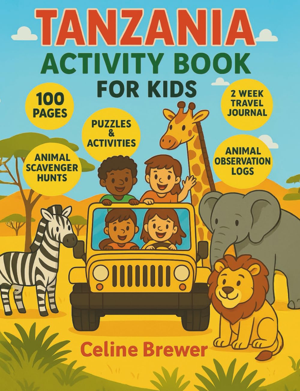 Tanzania Activity Book for Kids: Safari Fun with Coloring Pages, Crossword Puzzles, Animal Encounter Logs, National Park Scavenger Hunts, and Travel Journal