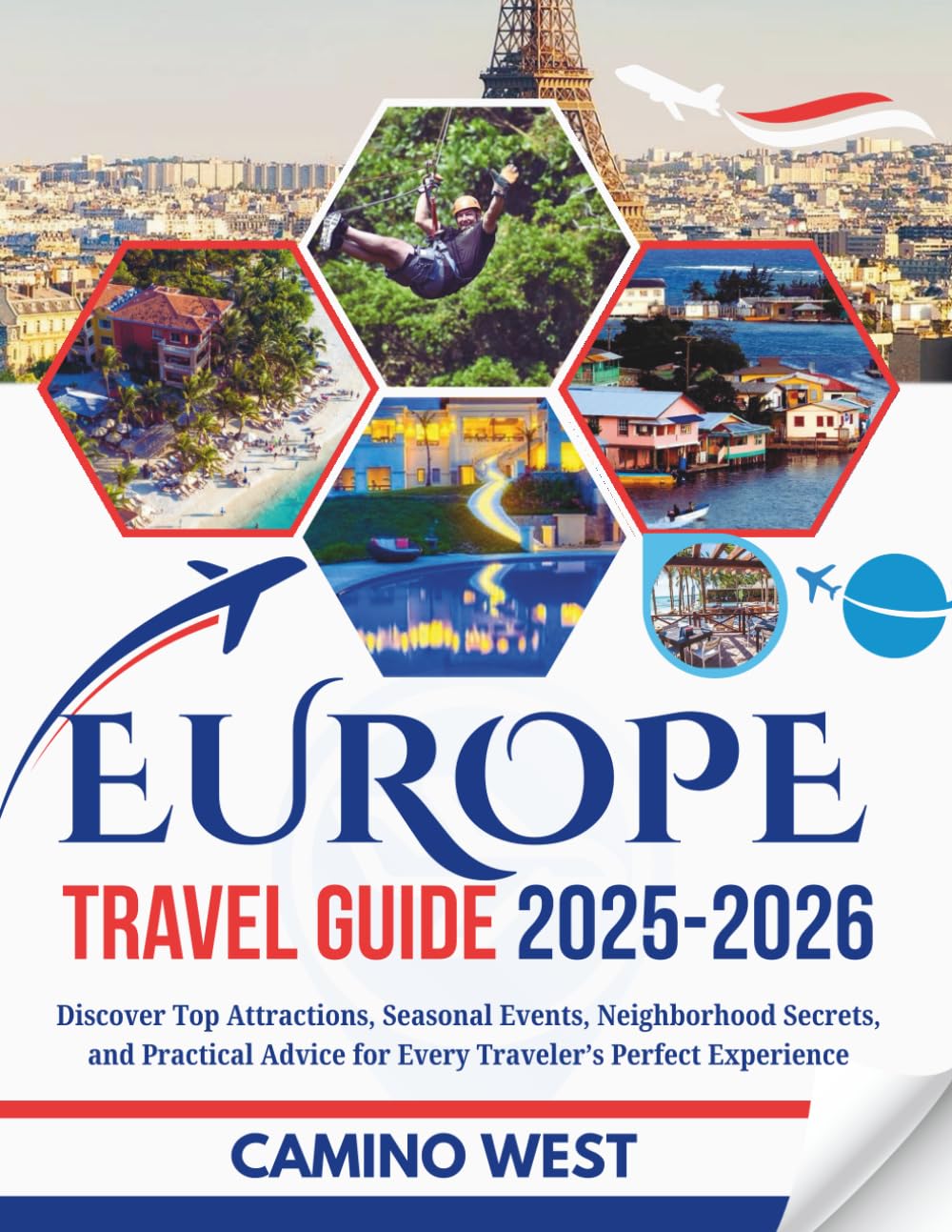 EUROPE TRAVEL GUIDE 2025-2026: Discover Top Attractions, Seasonal Events, Neighborhood Secrets, And Practical Advice for Every Traveler’s Perfect Experience (Atlas & Soul)