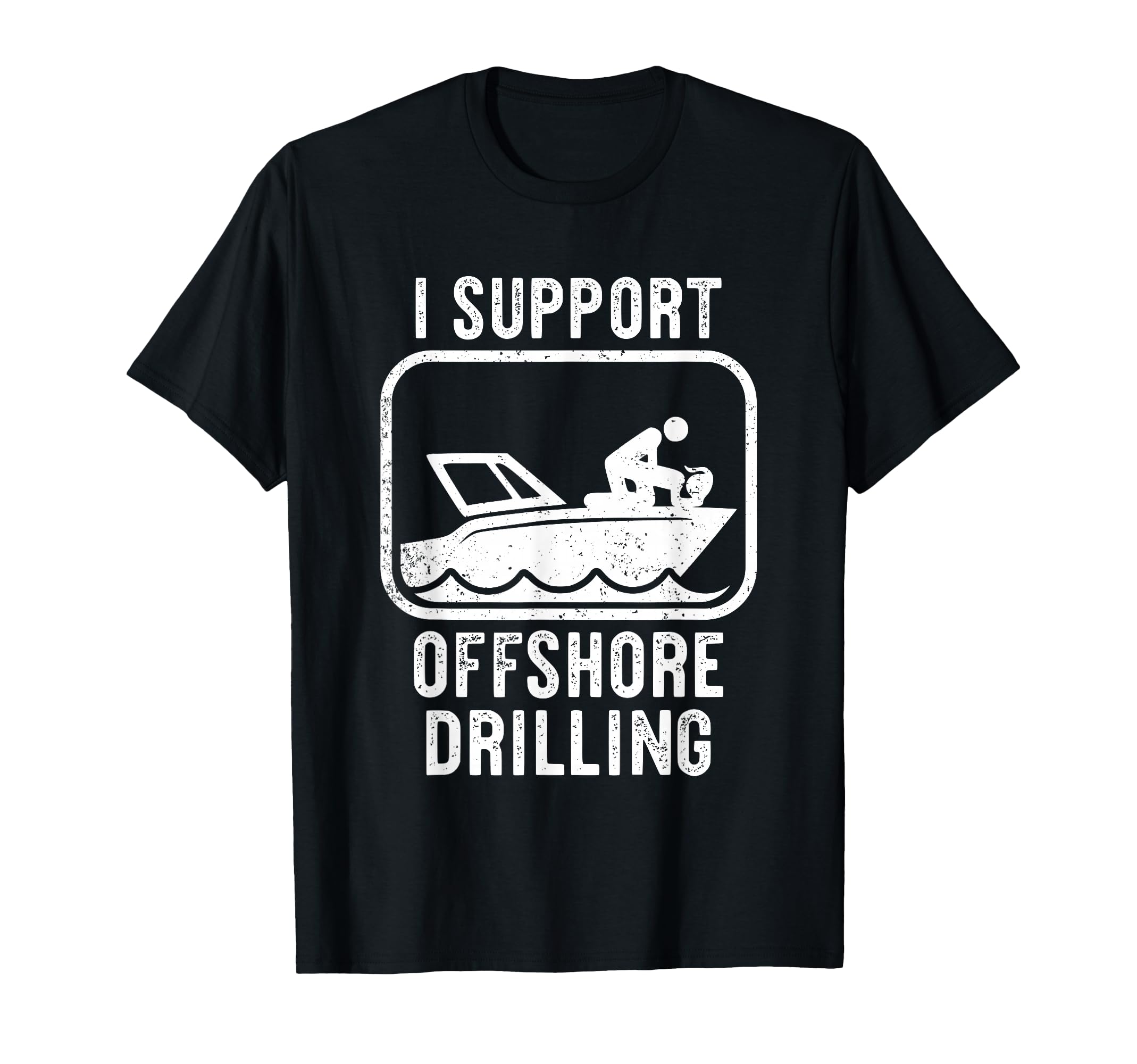 Funny Sailing Boating I Support Offshore Drilling Boat Life T-Shirt
