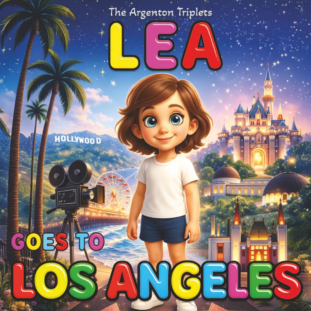 Lea Goes to Los Angeles - An Educational Children’s Travel Book About Hollywood, the Walk of Fame, Disneyland, Santa Monica Beach, Rodeo Drive, and ... Illustrated Bedtime Story for Kids ages 4-10.