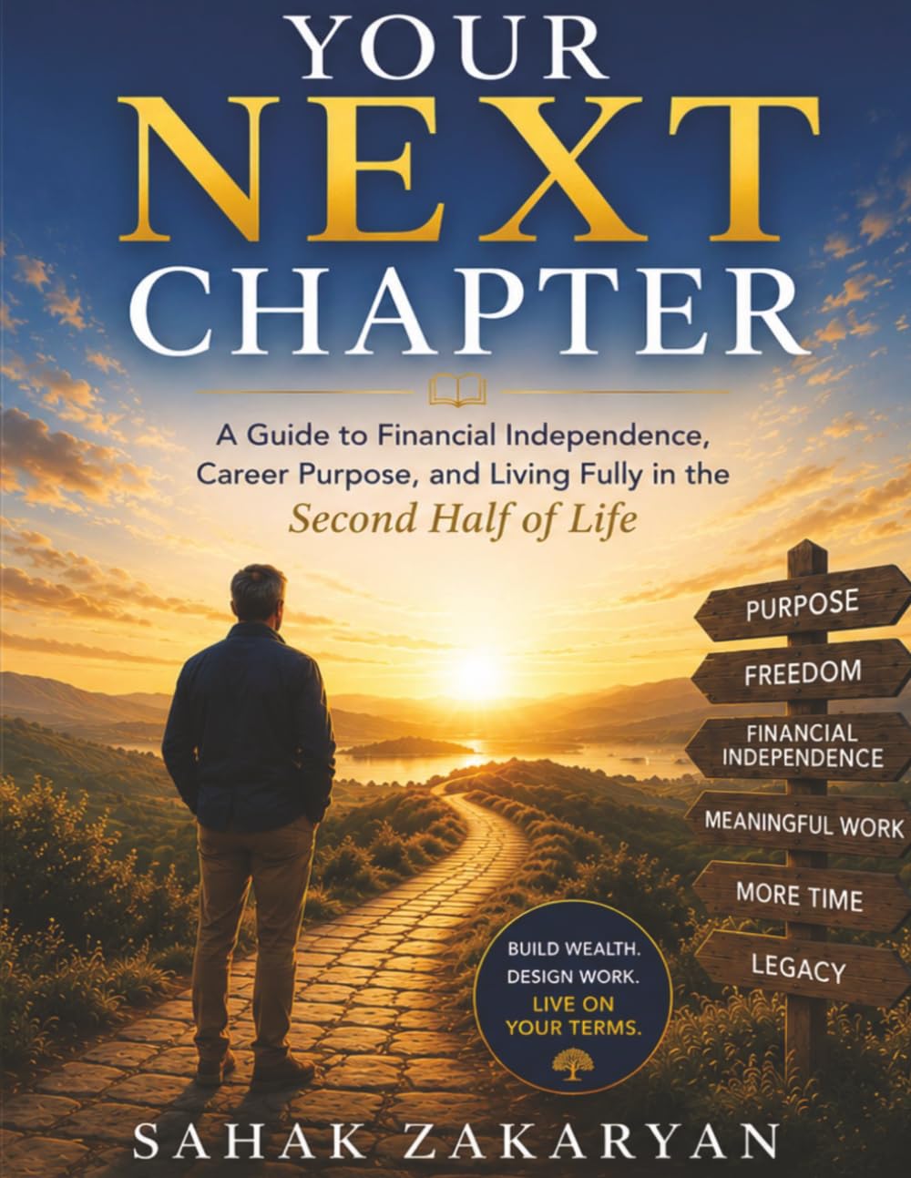 Your Next Chapter: A Guide to Financial Independence, Career Purpose, and Living Fully in the Second Half of Life (The Life First Series)