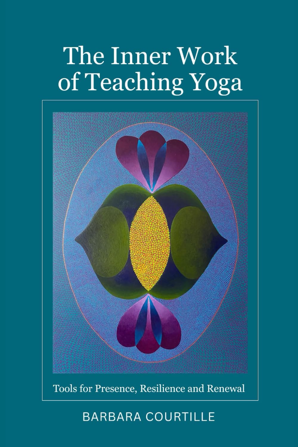 The Inner Work of Teaching Yoga: Tools for Presence, Resilience and Renewal (Wisdom on the Mat)