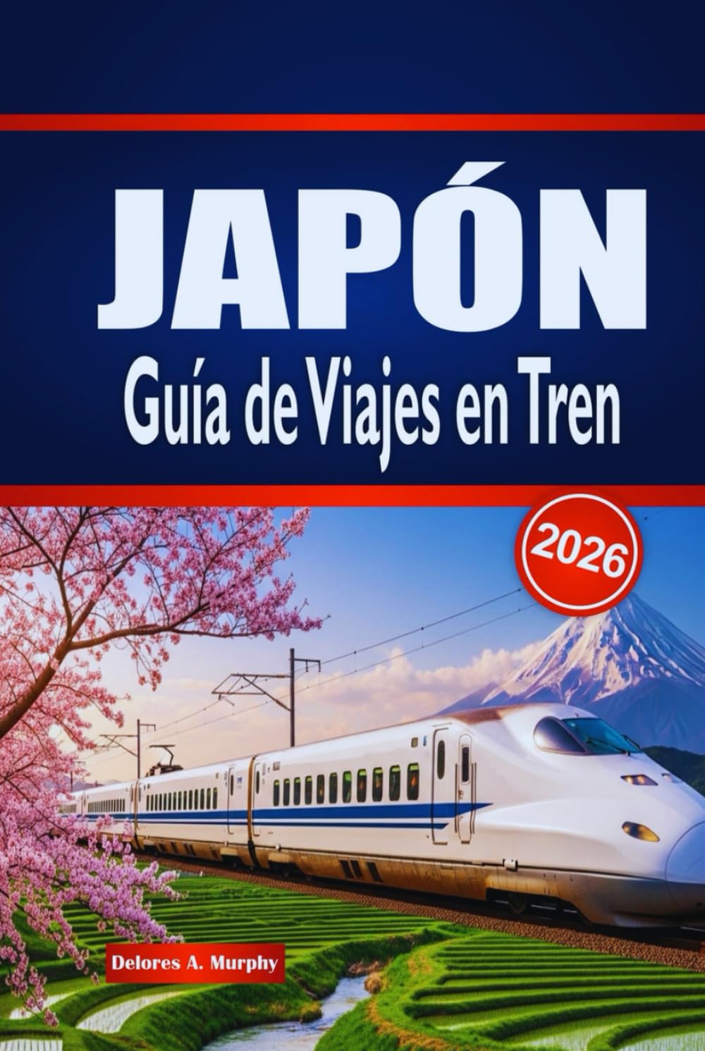 JAPÓN Guía de Viajes en Tren 2026: Explora rutas panorámicas, conexiones urbanas, pases de tren y estancias locales