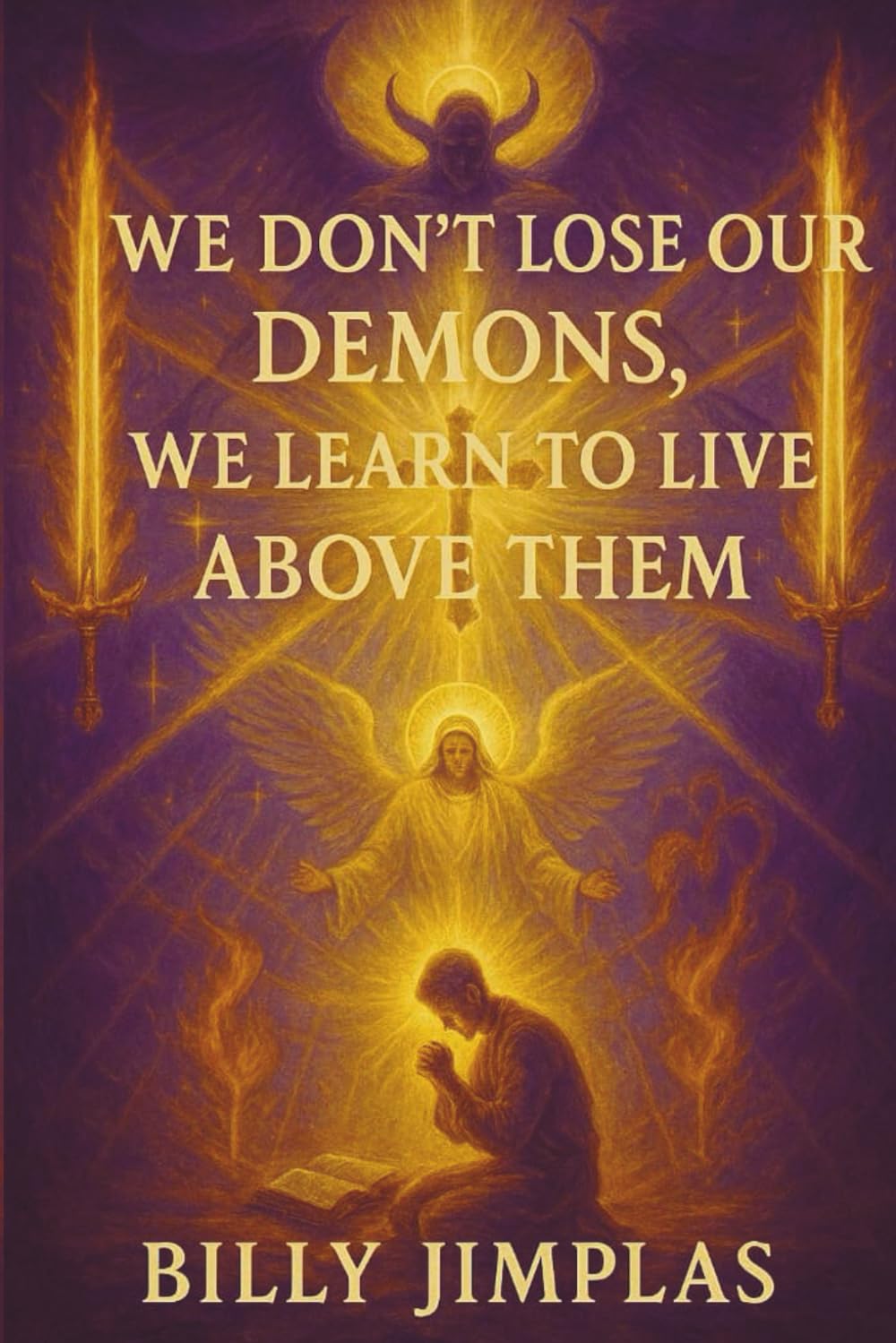 We Don't Lose Our Demons, We learn To Live Above them