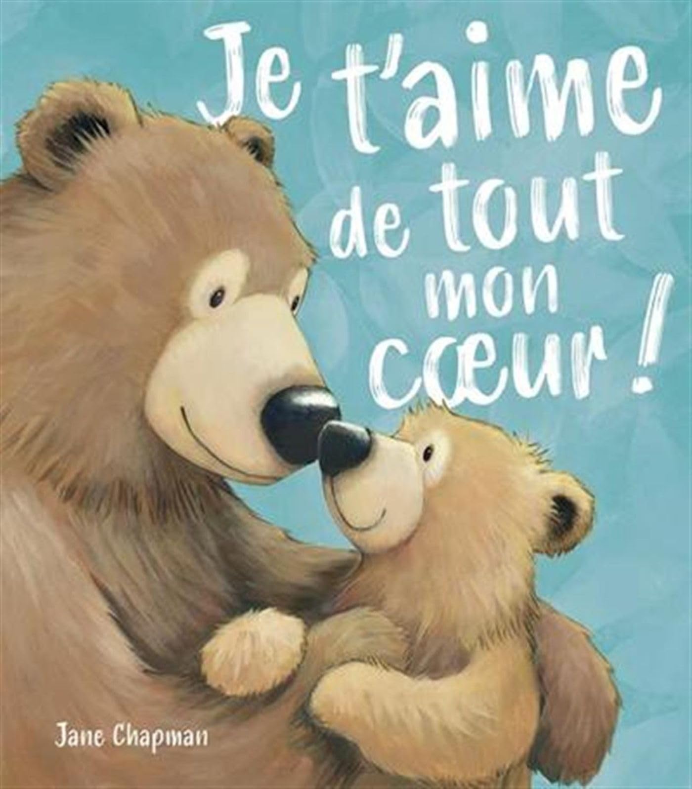 Je t'aime de tout mon coeur ! Jane Chapman