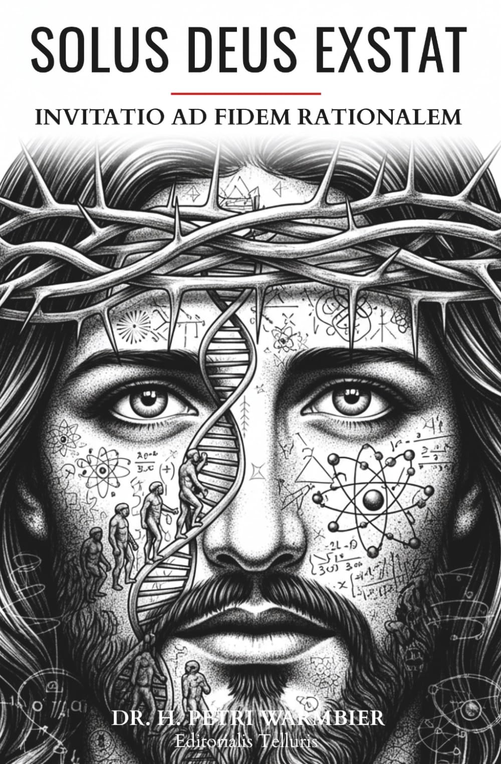 SOLUS DEUS EXSTAT - RELIGIO PRO MILLENIO TERTIO - Invitatio ad fidem rationalem - Estne Deus? Exstatne Deus? Existitne Deus? Estne Deus verus? Fides ... Spanish, Portuguese, French, German, Latin)