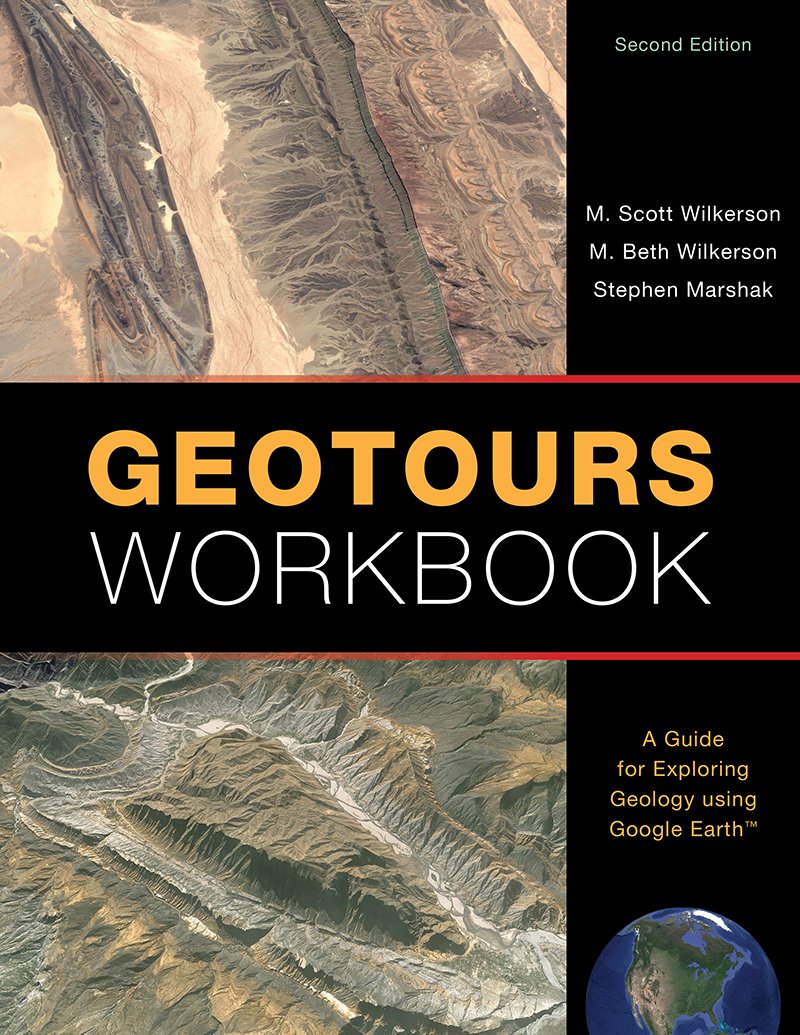 Geotours Workbook: A Guide for Exploring Geology using Google Earth
