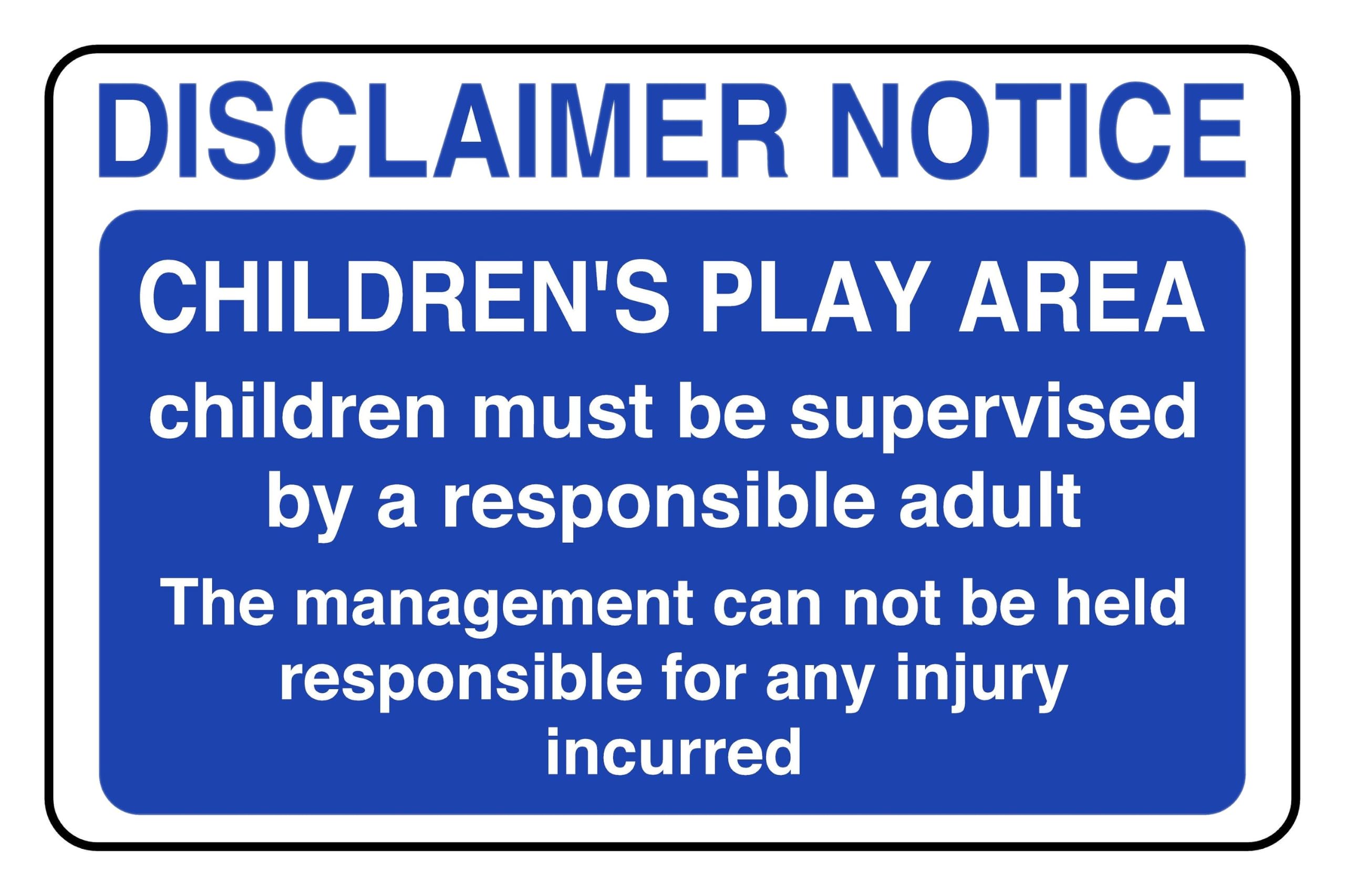 Disclaimer notice children's must be supervised at all times - safety sign - High tack self-adhesive sticker (400mm x 300mm) Viewing Distance within 14m.