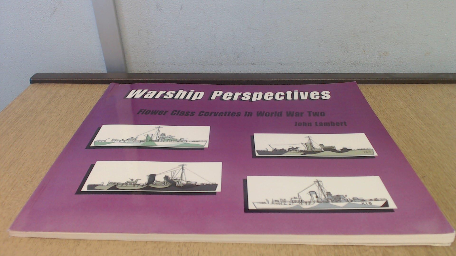 Warship Perspectives: Flower Class Corvettes in World War Two Paperback – January 1, 1999