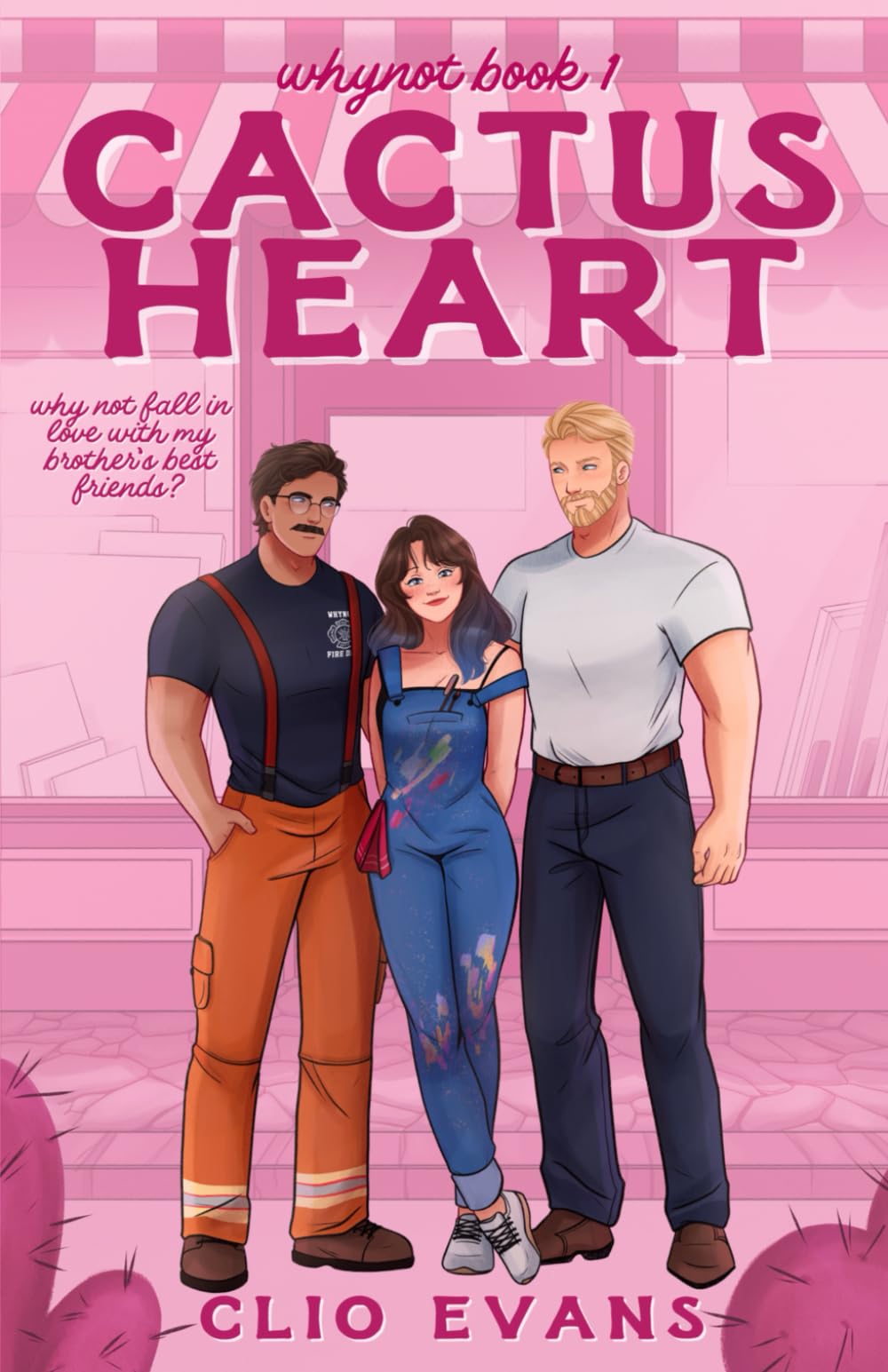 Cactus Heart: A Brother's Best Friends Small Town Romance (Whynot)