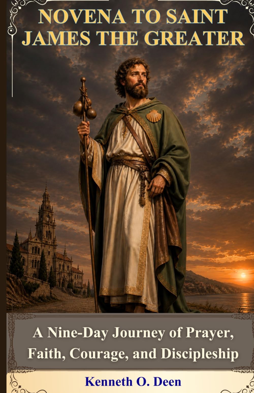 NOVENA TO SAINT JAMES THE GREATER: A Nine-Day Journey of Prayer, Faith, Courage, and Discipleship