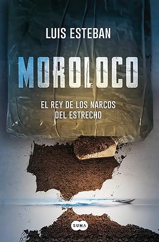 Moroloco: El Rey De Los Narcos Del Estrecho (SUMA)