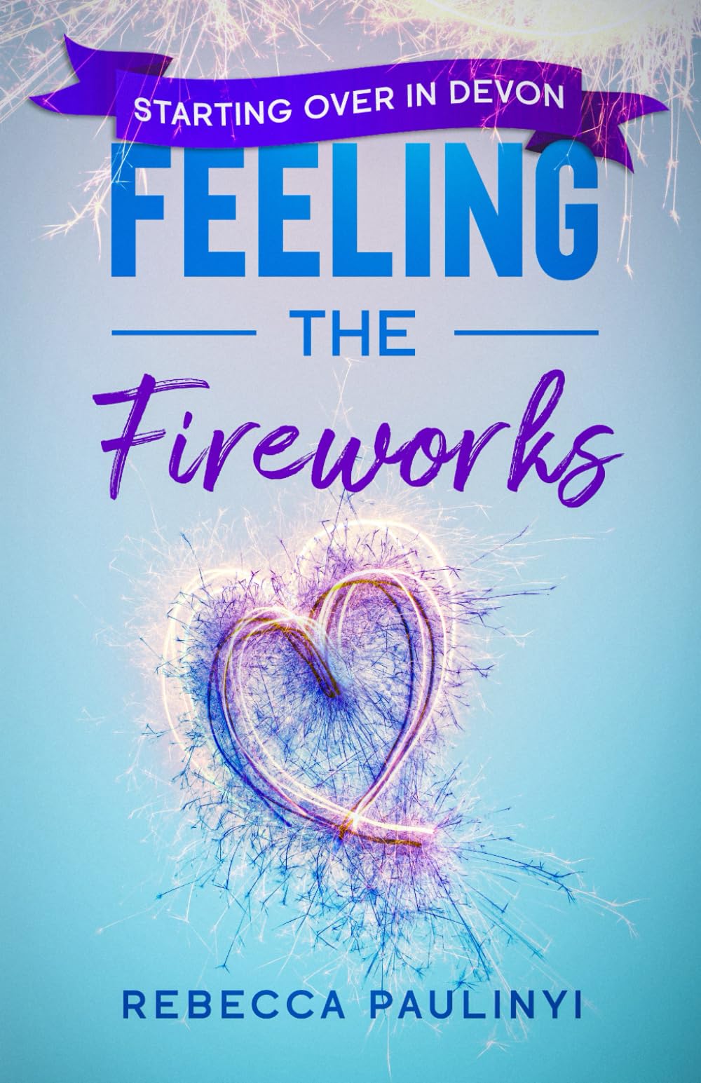 Feeling the Fireworks: Starting Over in Devon (South West Series)