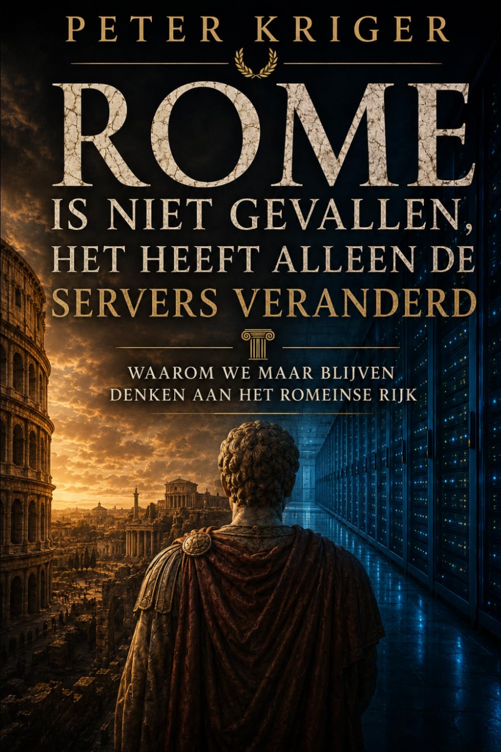 ROME IS NIET GEVALLEN, HET HEEFT ALLEEN DE SERVERS VERANDERD: WAAROM WE MAAR BLIJVEN DENKEN AAN HET ROMEINSE RIJK